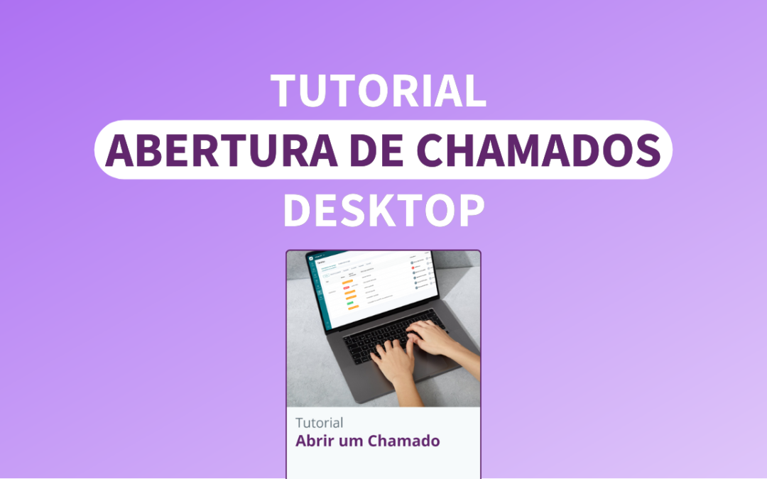 Tutorial em PDF Abertura de Chamado pelo Desktop